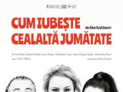 Cum iubește cealaltă jumătate -premiera în luna martie la Teatrul Regina Maria